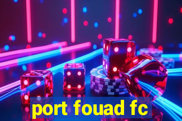 port fouad fc